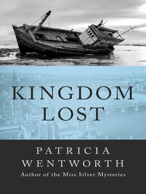 Title details for Kingdom Lost by Patricia Wentworth - Available